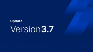 Enhancing Privileged User Experience With Version 3.7.0