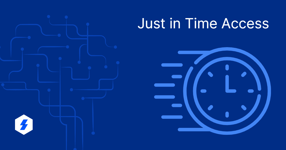 The Basics Of Just-In-Time Access (JIT) - Sectona